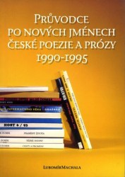 Průvodce po nových jménech české poezie a prózy 1990-1995